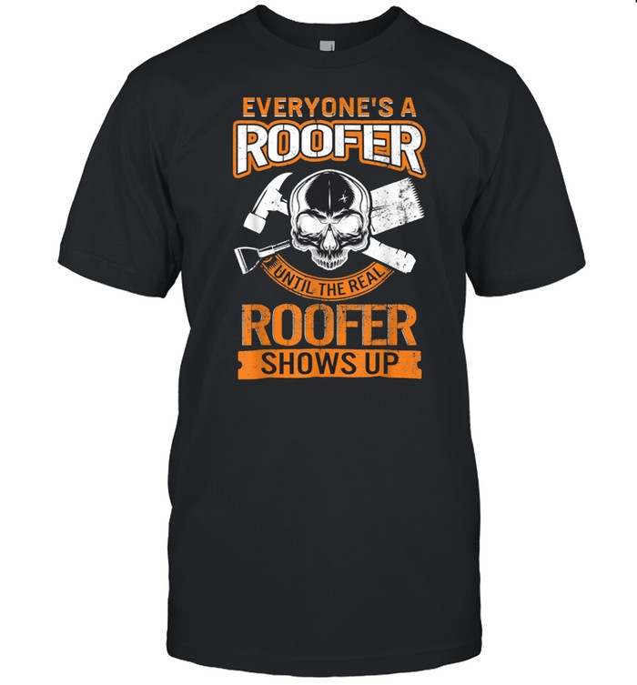 Roofer Shows Up Fathers Day For Him Dad Papa Grandpa Roofing shirt