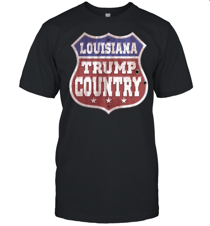 Trump 2024 Sign Louisiana Trump Country T-Shirt
