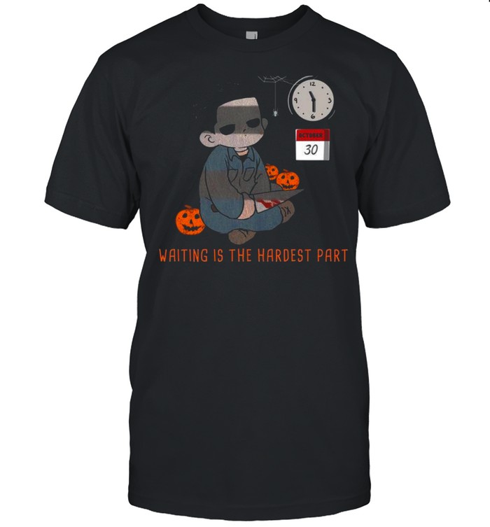 Waiting Is The Hardest Part October 30 Shirt