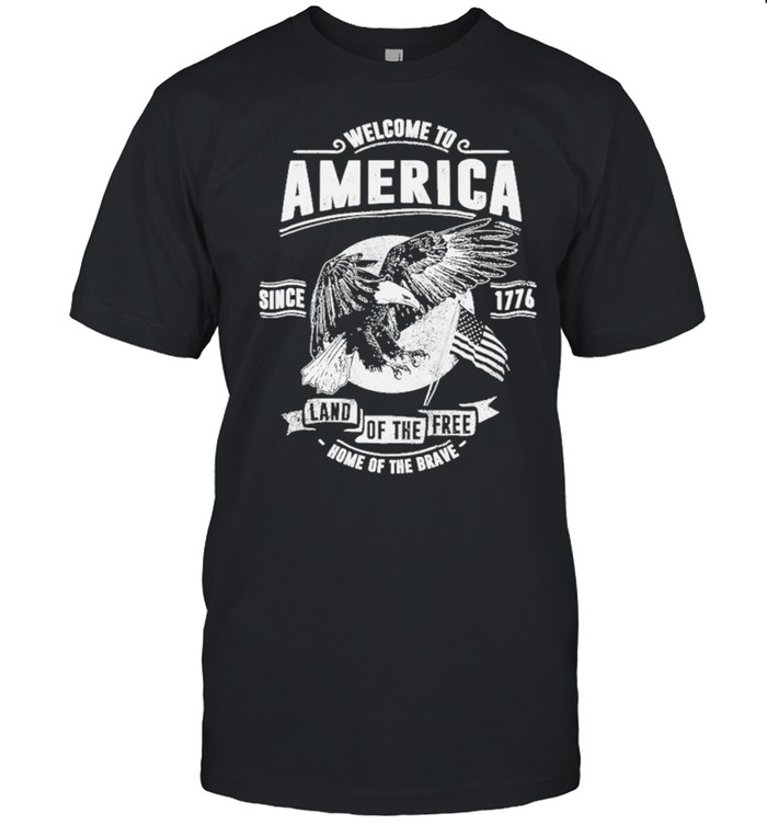 Welcome To America 1776 Land Of The Free Shirt