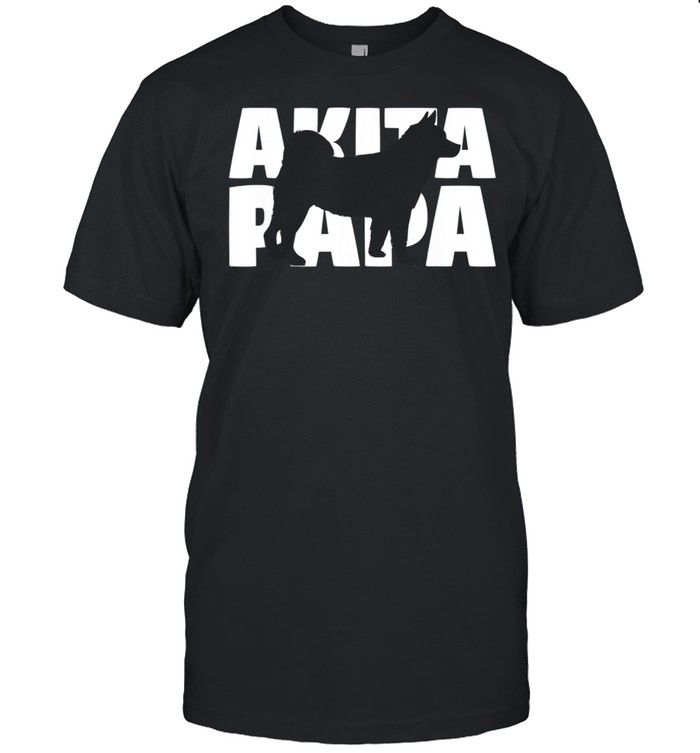 Akita for Dog Dad Akita Papa shirt