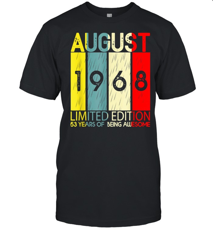 August 1968 Limited Edition 53 Years Of Being Awesome shirt