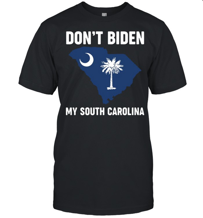 Don’t Biden My South Carolina Shirt