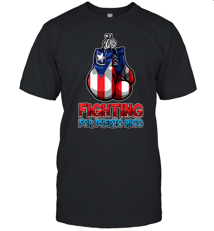 Fighting For Puerto Rico Puerto Rican Flag Boxing Shirt