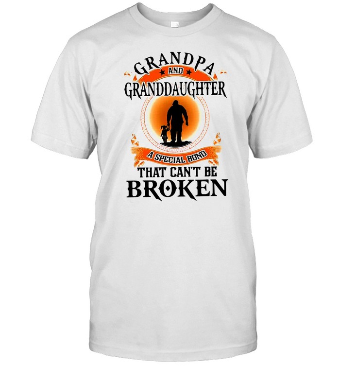 Grandpa And Granddaughter A Special Bond That Cant Be Broken T-shirt