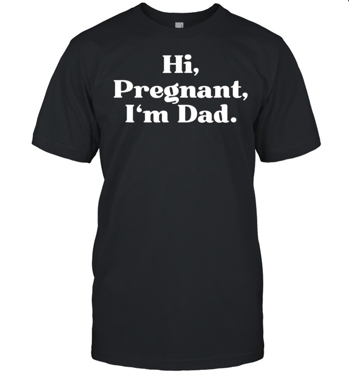 Mens Hi Pregnant I'm Dad Partner 2 of 2 Dad Daddy Father to be shirt