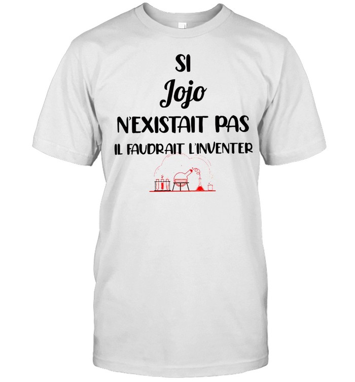 Si Jojo N’existait Pas Il Faudrait L’inventer Chemistry T-shirt