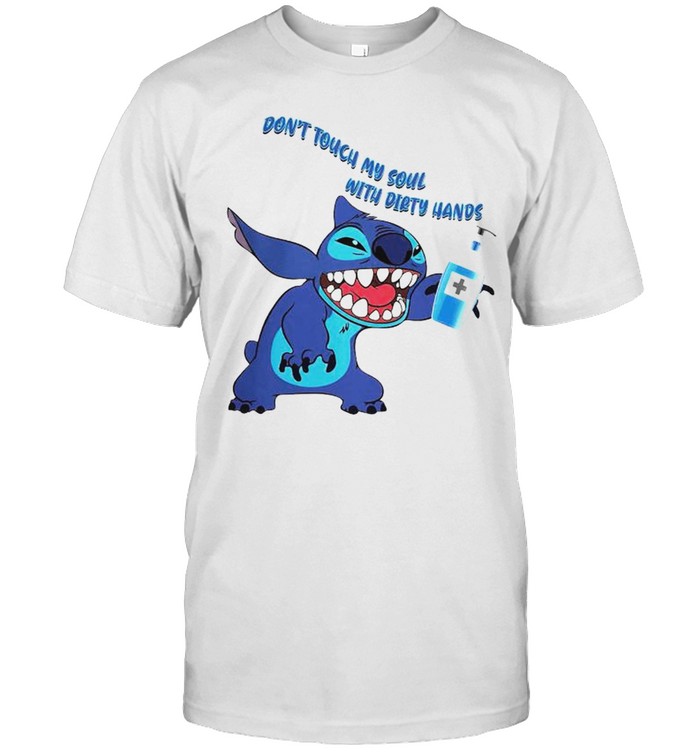 Stitch Don’t Touch My Soul With Dirty Hands Shirt