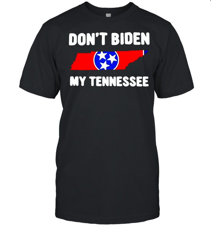Don’t Biden My Tennessee T-Shirt