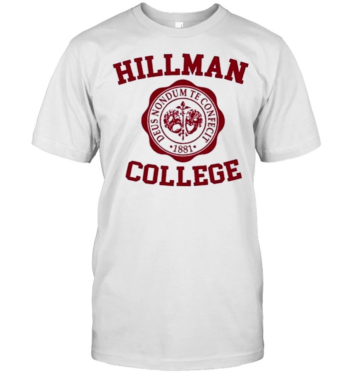 Hillman College Deus Nondum Te Confecit 1881 shirt