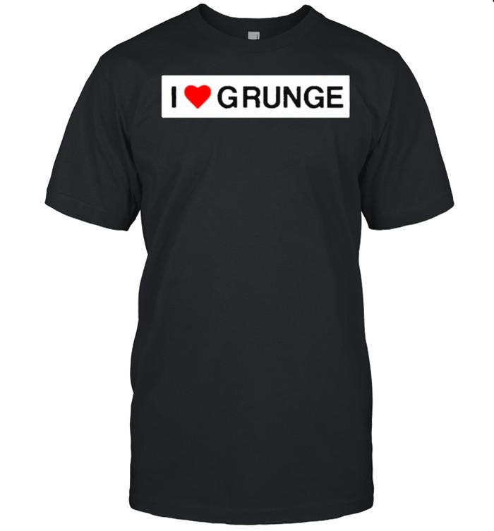I Love Grunge T-Shirt