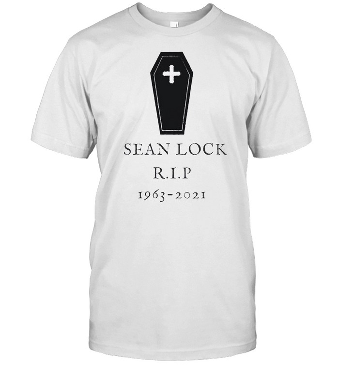Rip Sean Lock Death 1963-2021 Shirt
