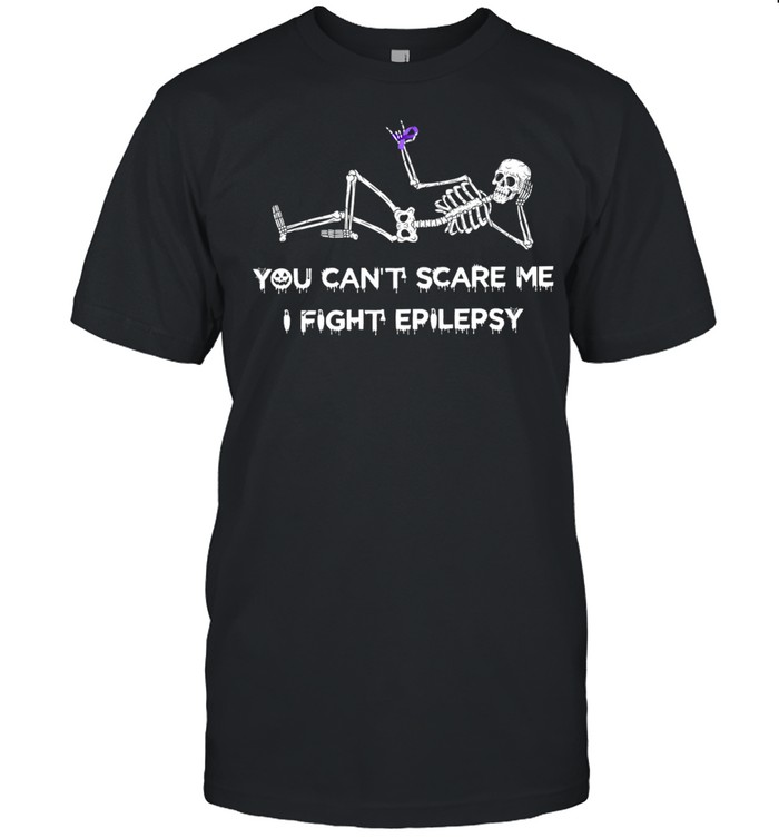 You Can’t Scare Me I Fight Epilepsy Shirt