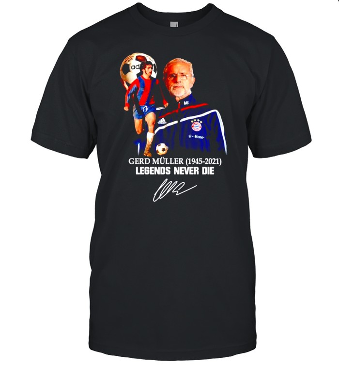 Gerd Muller 1945-2021 Legends Never Die Signature T-Shirt