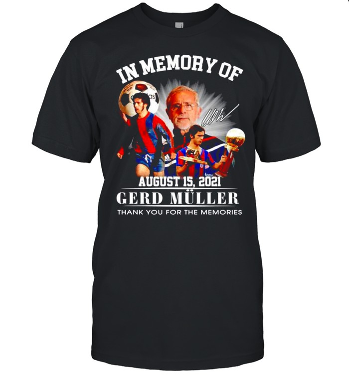 In Memory Of Gerd Muller Signature Thank You For The Memories Shirt
