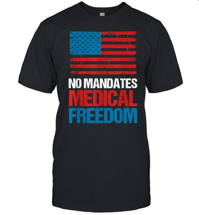 No Mandates Medical Freedom T-Shirt