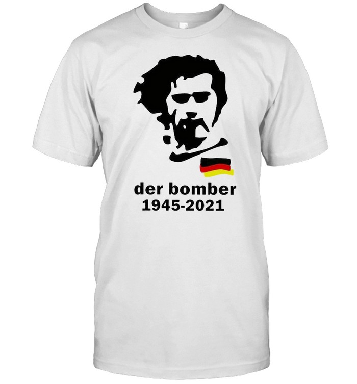 R.i.p Gerd Muller Der Bomber 1945-2021 Shirt