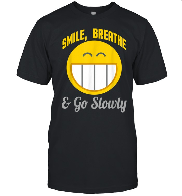 Smile, Breathe & Go Slowly Shirt