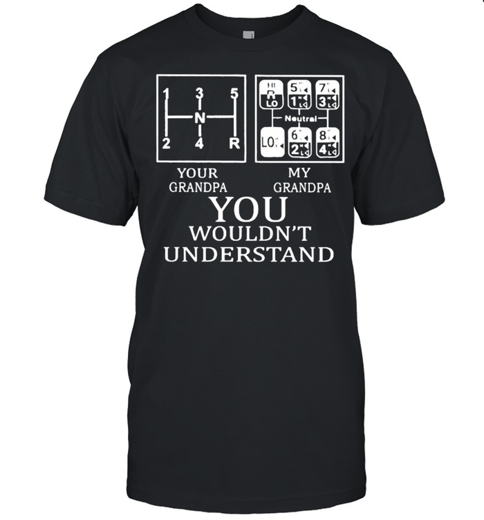 You Wouldn’t Understand Shirt
