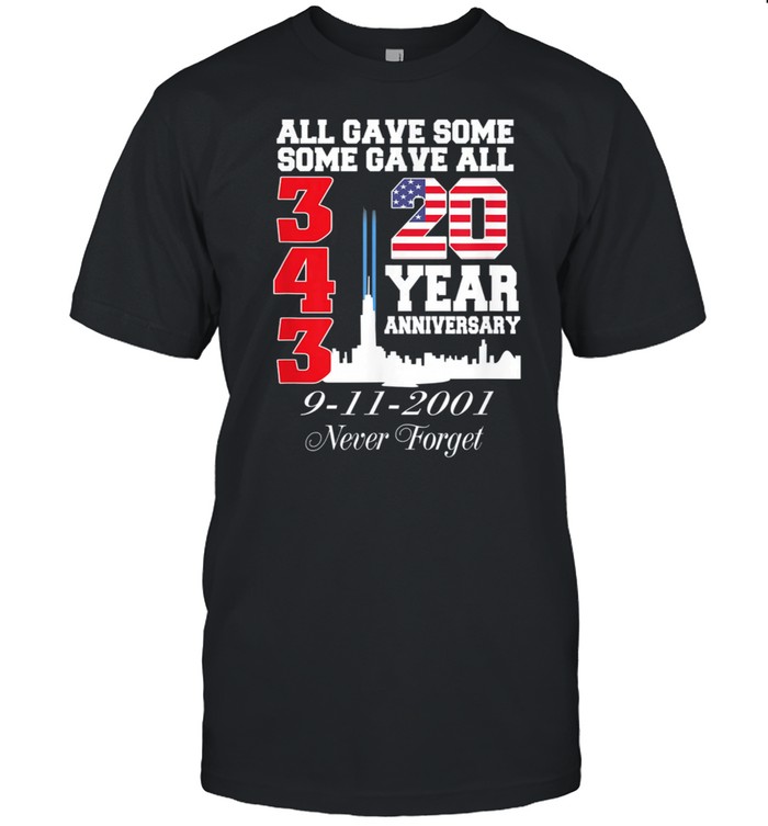 All Gave Some Some Gave All American 20 Year Never Forget Shirt