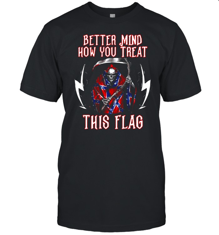 Death Better Mind How You Treat This Flag T-Shirt