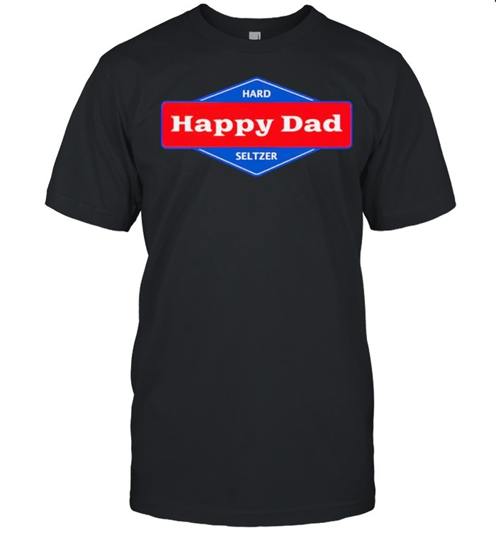 Hard Seltzer Happy Dad Shirt