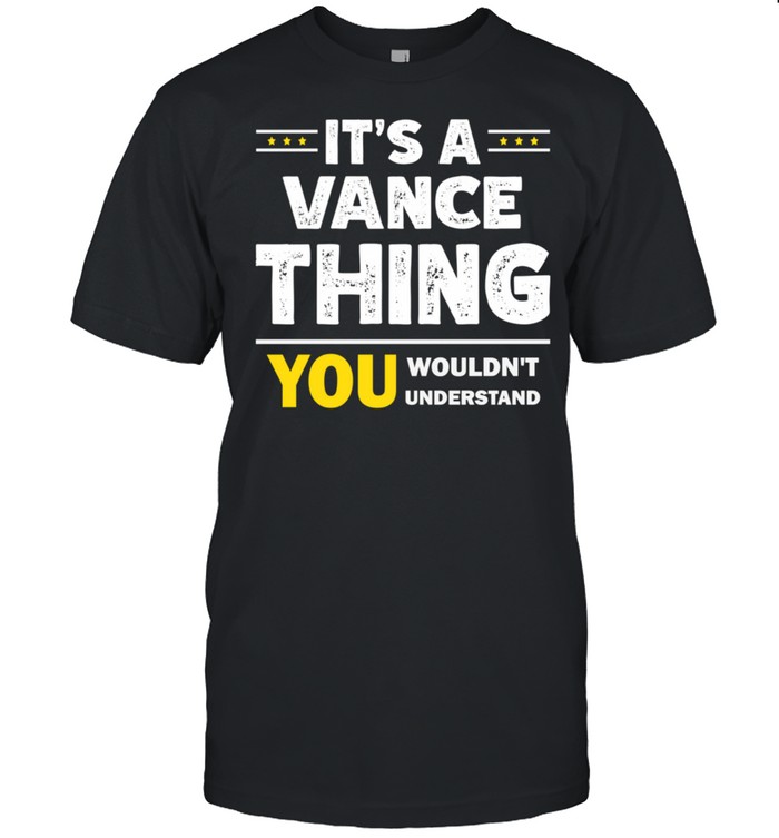 It's A Vance Thing You Wouldn't Understand Family Name shirt