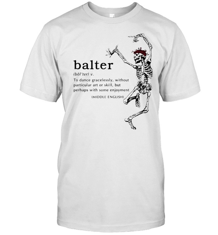 Skeleton Balter To Dance Gracelessly Without Particular Shirt