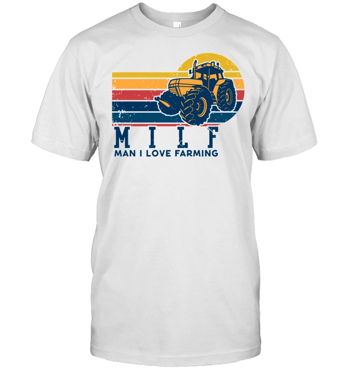 Vintage Milf Man I Love Farming Farm Tractor Shirt