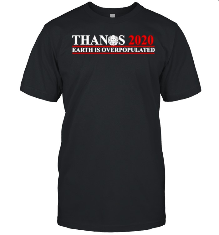 Thanos 2020 Earth is overpopulated shirt
