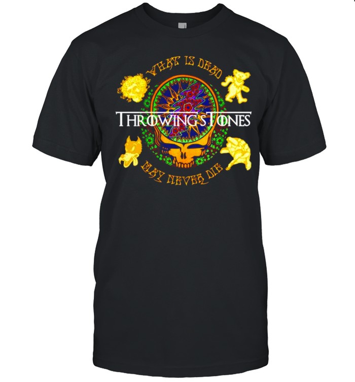 Throwing’s stones what is dead may never die Grateful Dead shirt Classic Men's T-shirt
