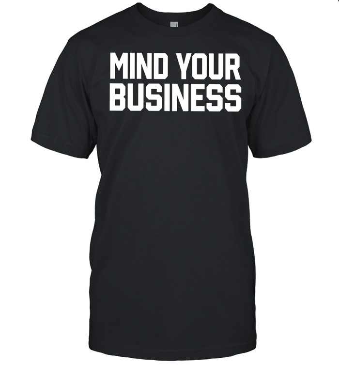 Mind your business Cm Punk shirt