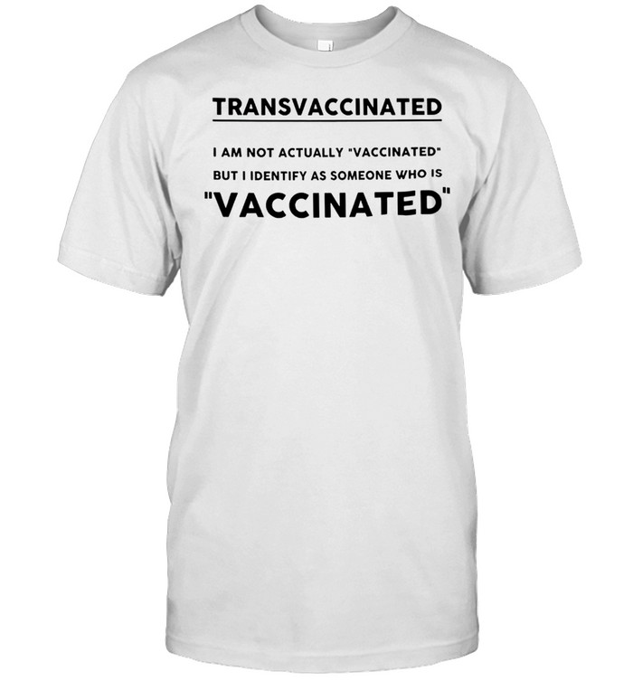 Transvaccinated I am not actually vaccinated T-shirt Classic Men's T-shirt