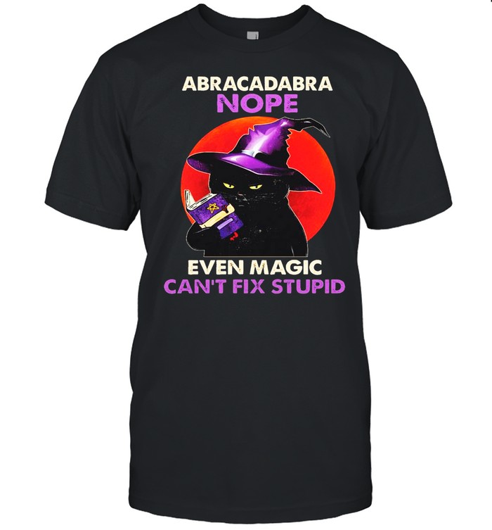 Black Cat Witch Reading Book Abracadabra Even Magic Can’t Fix Stupid Halloween shirt