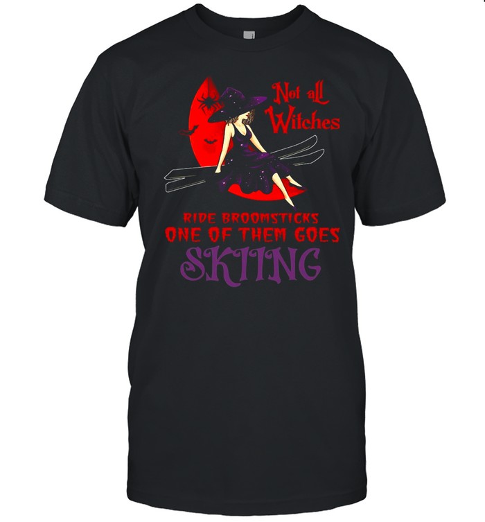 Not All Witches Ride Broomsticks One Of Them Goes Skiing Halloween T-shirt