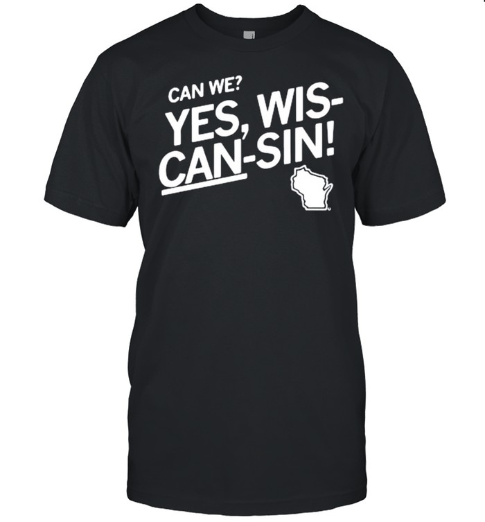 Can we yes wis-can-sin shirt Classic Men's T-shirt