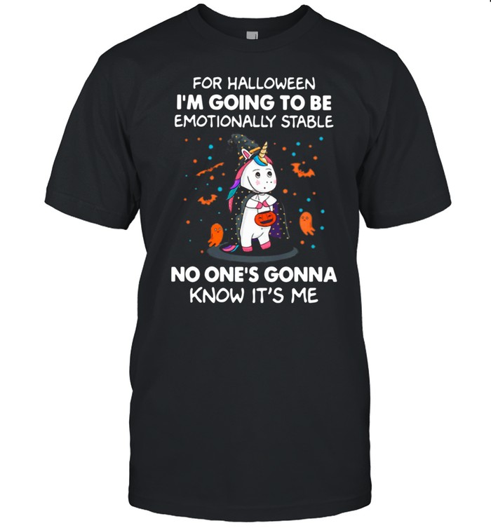 Unicorn For Halloween I'm Going To Be Emotionally Stable No One's Gonna Know It's Me Halloween Shirt