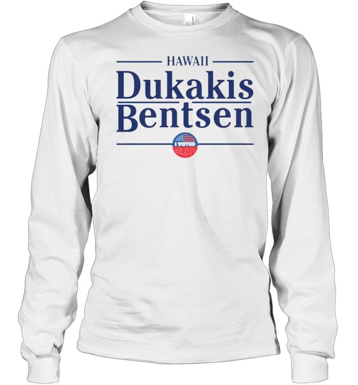 Hawaii Dukakis Bentsen I Vote  Long Sleeved T-shirt