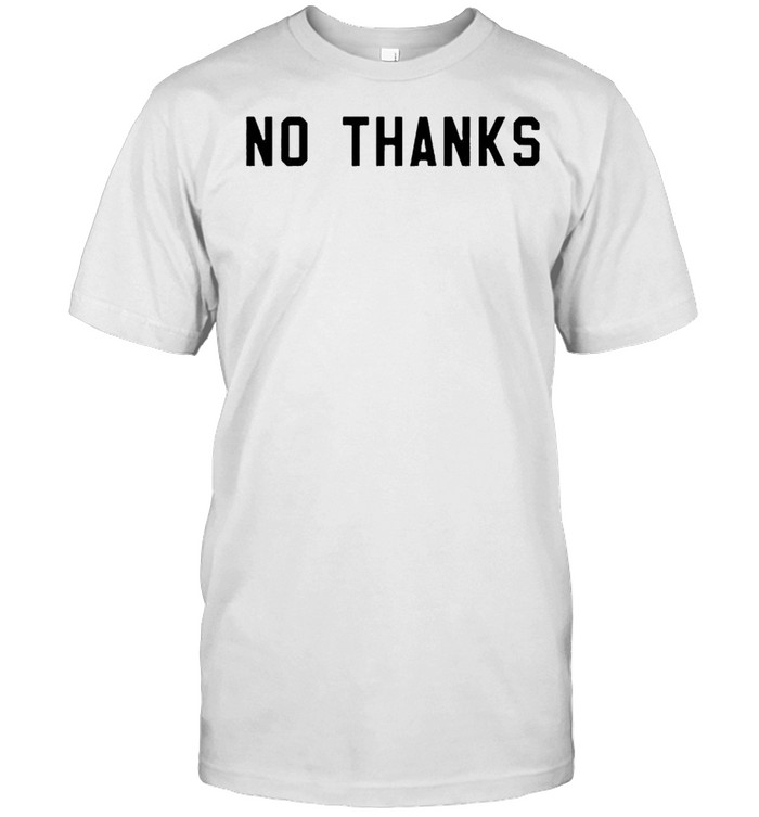 No thanks shirt Classic Men's T-shirt