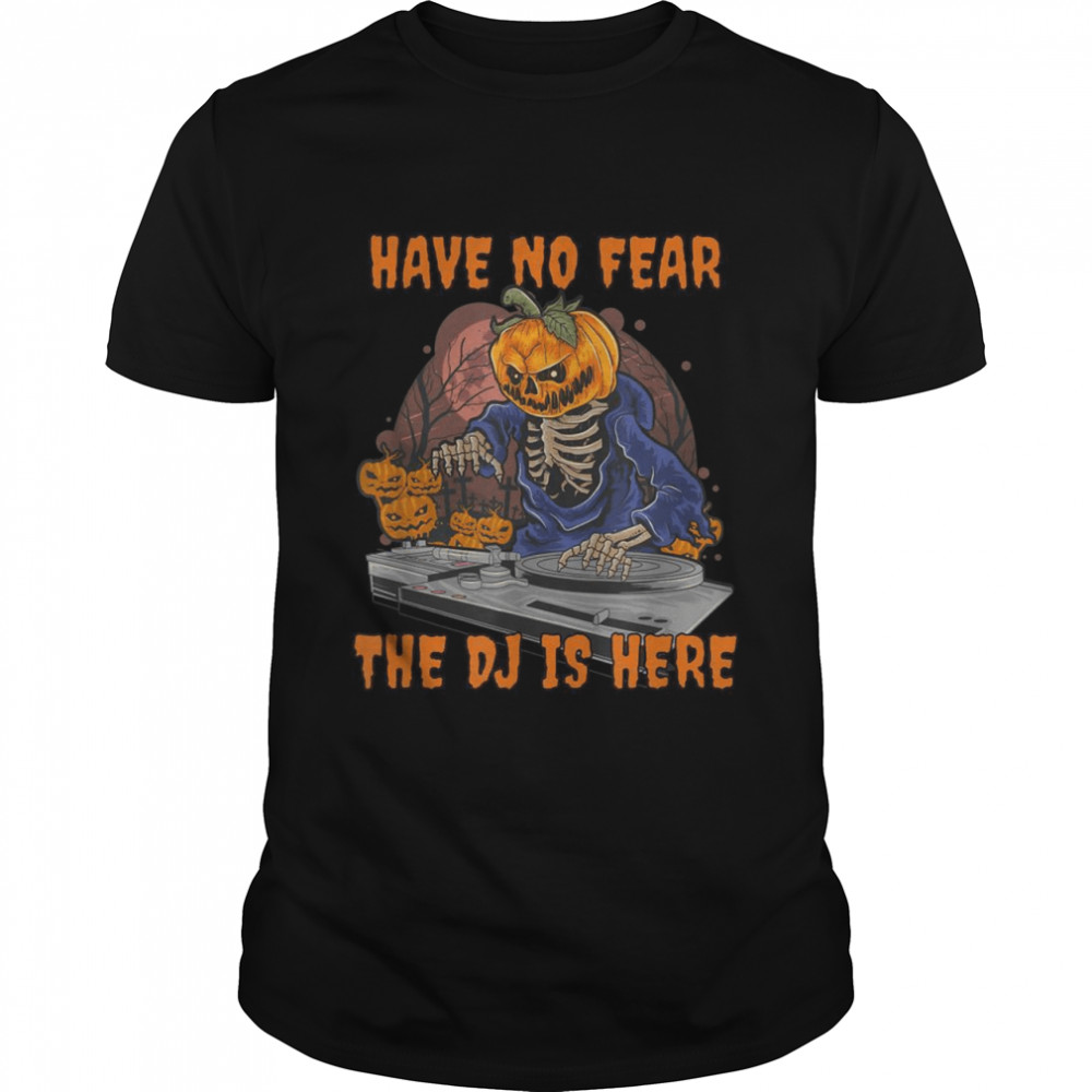 Skeleton Pumpkin Discjockey Have No Fear The Dj Is Here shirt Classic Men's T-shirt