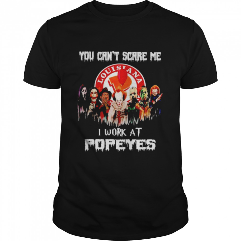 Horror Halloween you can’t scare me I work at Popeyes shirt