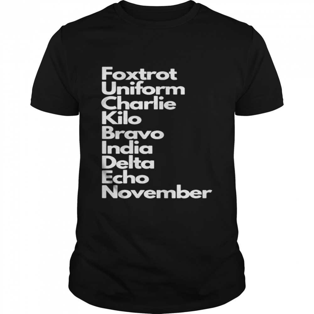 Foxtrot uniform charlie kilo bravo india delta echo november shirt
