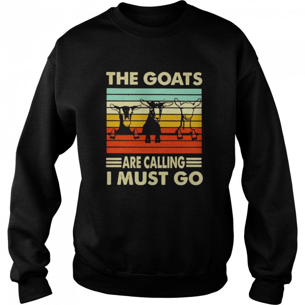 The goats are calling I must go vintage shirt Unisex Sweatshirt