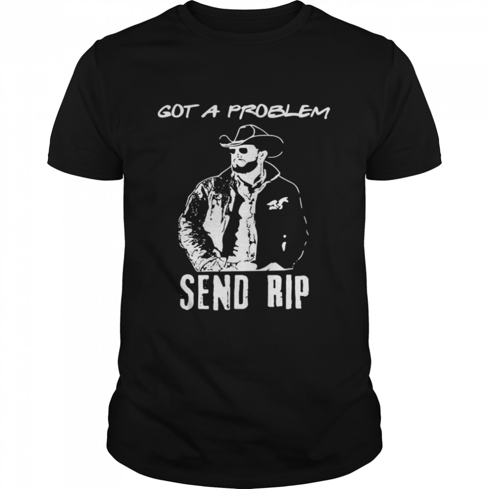 Wheeler got a problem send rip shirt