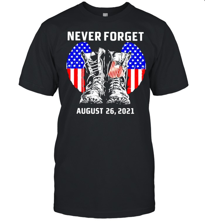 Never forget august 26 2021 America shirt