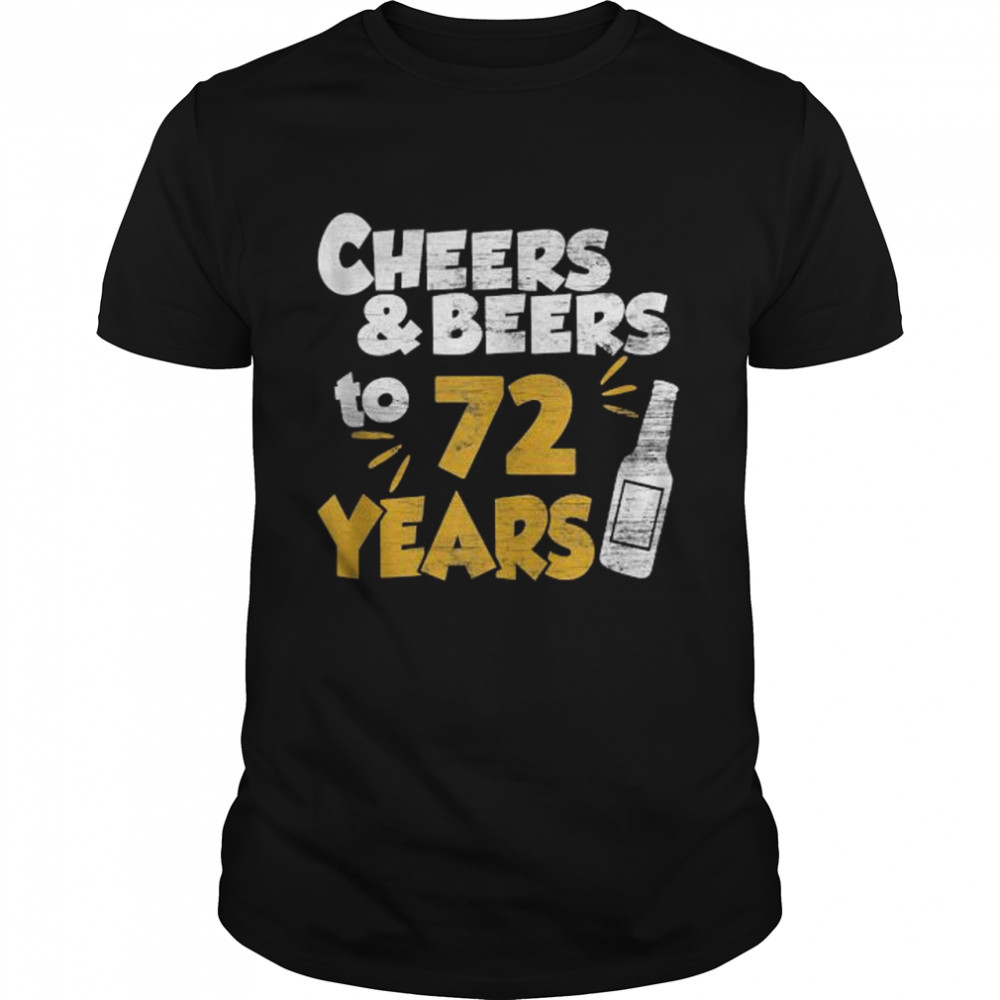 72 year birthday cheers and beers party celebration T-Shirt