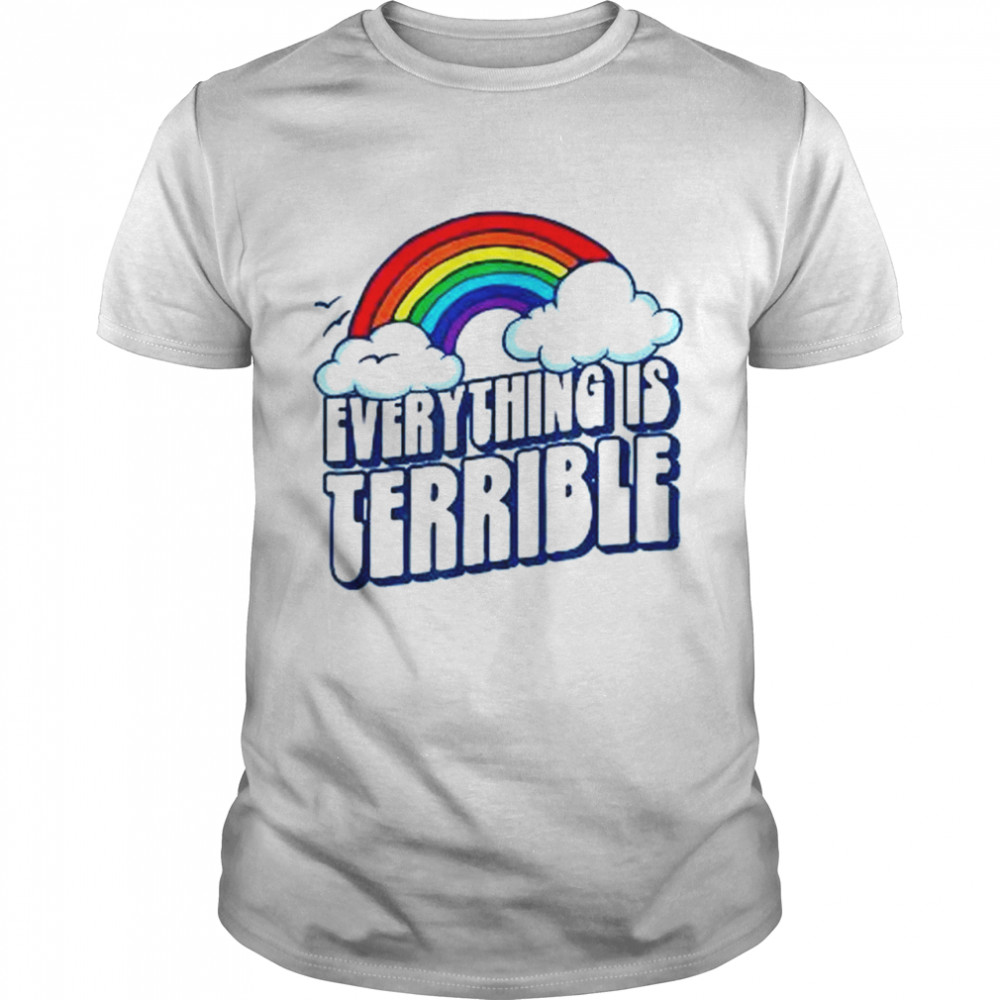 Everything is Terrible Pessimistic Retro 80s Rainbow shirt