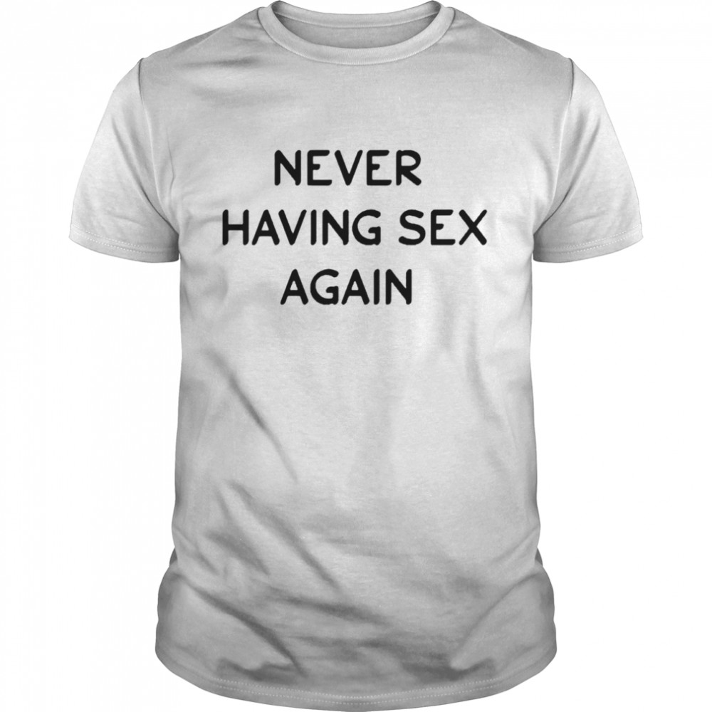 Having sex again shirt