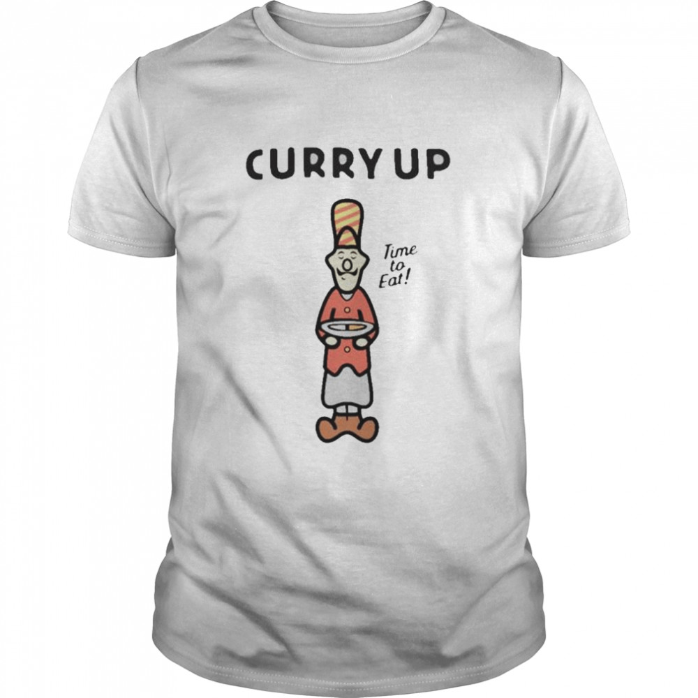 Human made curry up Time to eat shirt