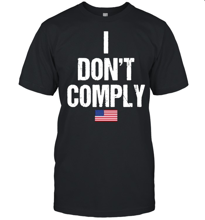 I don’t comply American flag shirt